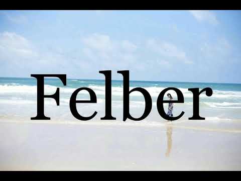 How To Pronounce Felber🌈🌈🌈🌈🌈🌈Pronunciation Of Felber