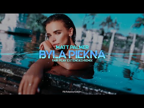 Matt Palmer – Była Piękna [Fair Play Extended Remix | Taneczny Hit 2025