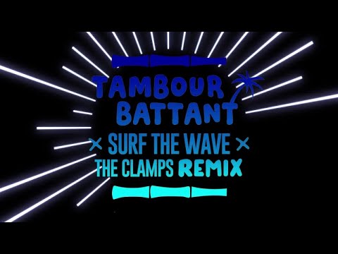 Tambour Battant - Surf the Wave (ft. Noble Society) [The Clamps Remix]