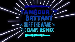 Tambour Battant - Surf the Wave (ft. Noble Society) [The Clamps Remix]