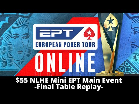 Mini EPT Online $55 NLHE Main Event: FT Replay
