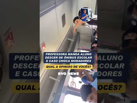 Professora manda aluno descer de ônibus escolar e caso choca moradores -  Qual a opinião de vocês❓️