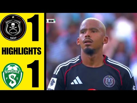 Orlando Pirates vs Siwelele highlights all goals 