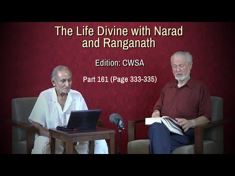 The Life Divine with Narad and Ranganath - Part 161 - Book 02, Ch. 1 (Pg 333-335)