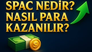 SPAC Nedir? NASIL PARA KAZANILIR?