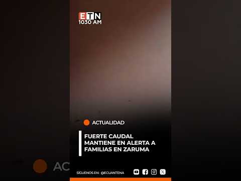 Fuerte caudal mantiene en alerta a familias en Zaruma, El Oro