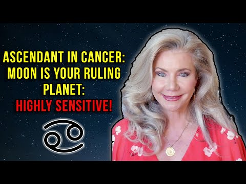 Ascendant in Cancer: Moon Is Your Ruling Planet: Highly Sensitive!