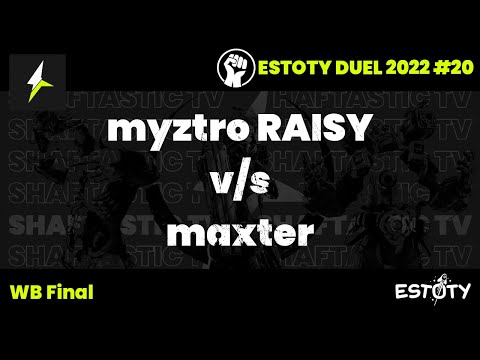 Estoty Duel 2022.20 - WB Final - myztro RAISY v/s maxter