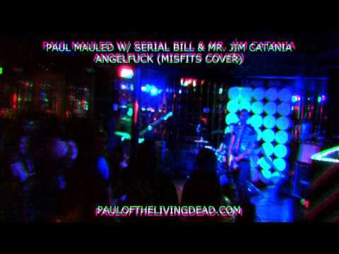 Paul Mauled - Angelfuck (Live w Mr. Jim Catania & Serial Bill Gotta, Misfits cover)