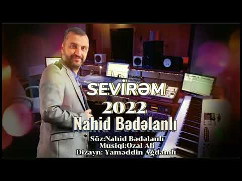 Nahid Bedelanli - SEVİRƏM 2022