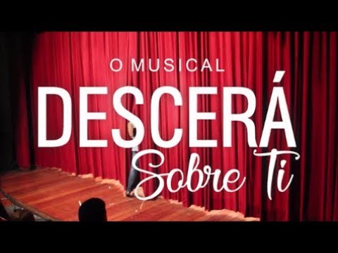 DESCERÁ SOBRE TI: O MUSICAL