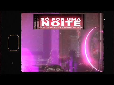 Só Por Uma Noite [Veda 7] - Luana Nogueira (prod. Segunduu)