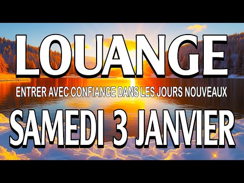 🎵 Culte d'Adoration et de Louange – Samedi 3 Janvier – Entrer avec confiance dans les jours nouveaux