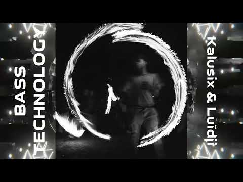 Kalusix & Luïdji - BASS TECHNOLOGY