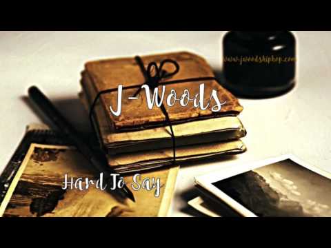 J-Woods  - Hard To Say