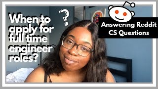 When to Apply for Full Time Software Engineering Positions? | Answering Reddit CS Questions