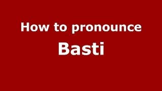 How to pronounce Basti