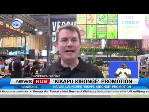 Naivas launches 'Kikapu Kibonge' promotion