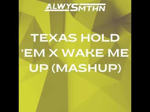 Beyoncé, Avicii - TEXAS HOLD 'EM vs. Wake Me Up (ALWYSMTHN Mashup)