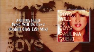 Paulina Rubio - Boys Will Be Boys (Cahill Club Radio Edit)