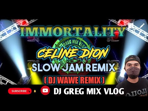 IMMORTALITY __CELINE DION __SLOW JAM REMIX ( DjWaweRemix) DJ GREG MIX VLOG.