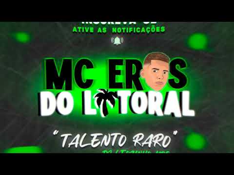 MC EROS DO LITORAL - TALENTO RARO ( DJ LEOZINHO MPC )