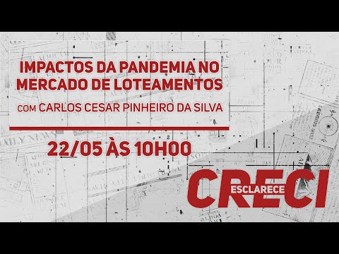 Impactos da pandemia no mercado de loteamentos - CRECI Esclarece 434
