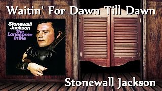 Stonewall Jackson - Waitin&#39; For Dawn Till Dawn