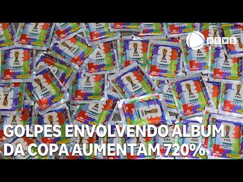 Golpes envolvendo álbum da Copa do Mundo aumentam 720%