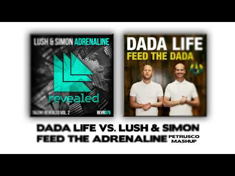 Dada Life Vs. Lush & Simon - Feed The Adrenaline (Petrusco Mashup)