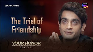 The trial of friendship | Your Honor Season 2 | @SonyLIV