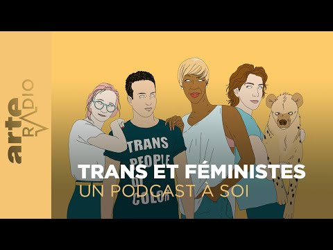 Les mauvais genres : trans et féministes | Un podcast à soi (25) - ARTE Radio Podcast