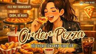🎧Tiếng Anh Giao Tiếp Thực Tế | 📍Topic: Đặt Pizza online, trao đổi ở nhà hàng, nhờ tư vấn món