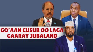 Go'aan cusub oo laga gaaray xiisadda Jubaland | Caasimada 🇸🇴