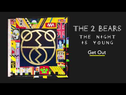 The 2 Bears - Get Out