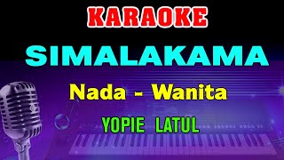 Download lagu SIMALAKAMA - KARAOKE Nada Wanita | Yopie Latul || Lagu Lawas mp3