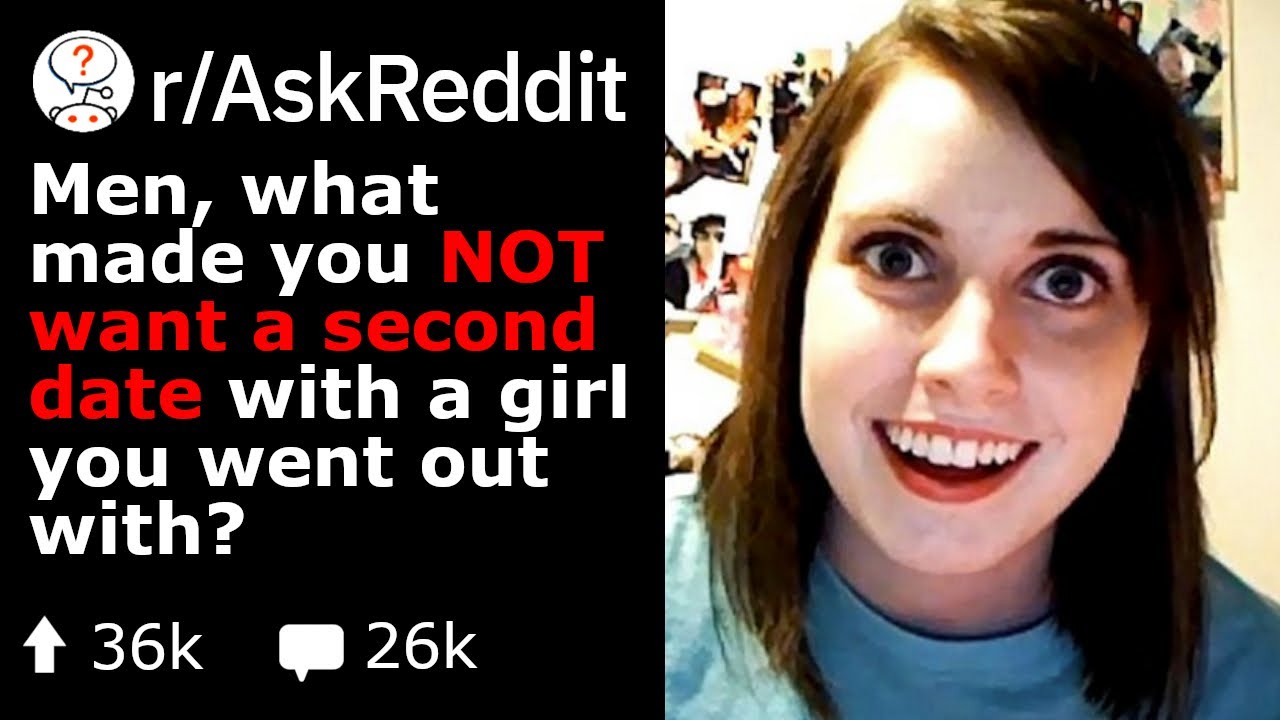 Single Men, Why Did You 🅽🅾🆃 Want A Second Date? (r/AskReddit)