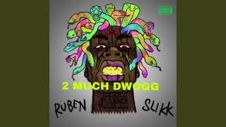 Ruben Slikk - 2 Much Dwogg (Full Album)