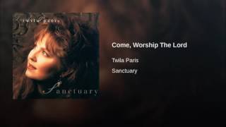 090 TWILA PARIS Come, Worship The Lord