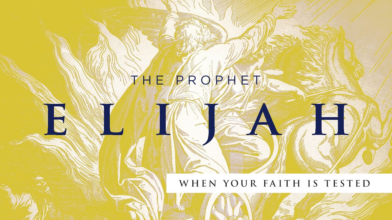 The Prophet Elijah: When Your Faith is Tested