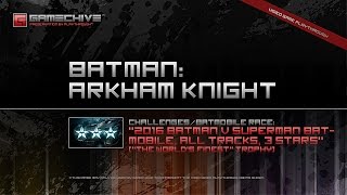 Batman: Arkham Knight (PS4) Gamechive (Race Challenges: 2016 BvS Batmobile, 21 Tracks, 63 Stars)