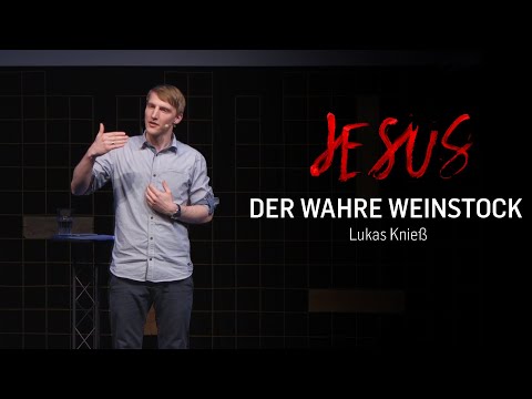 #JESUS2019 - Ich bin der wahre Weinstock (Lukas Knieß | ICF Singen / ICF VS)