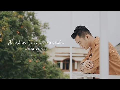 Defri Juliant - Biarkan Semua Berlalu (Official Music Video)