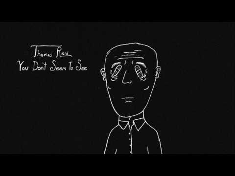 Thomas Reid - You Don't Seem To See
