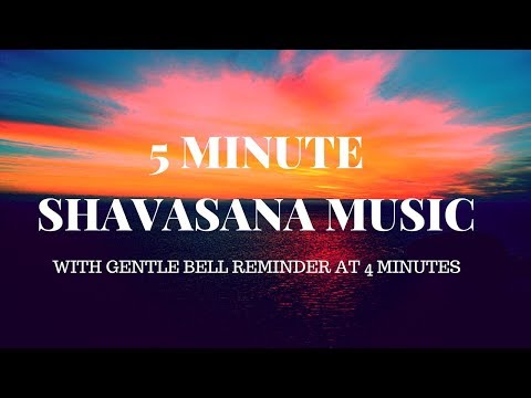 5 MIN SHAVASANA YOGA MUSIC | with harmonic bells at 4 min to bring you back