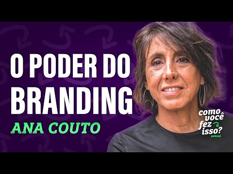 O Poder do Branding com Ana Couto: Estratégias para Construir Marcas de Sucesso no Brasil