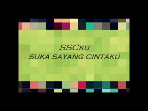 suka sayang cinta ku (SSCku) Original