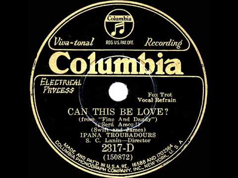 1930 Ipana Troubadours - Can This Be Love? (Paul Small, vocal)