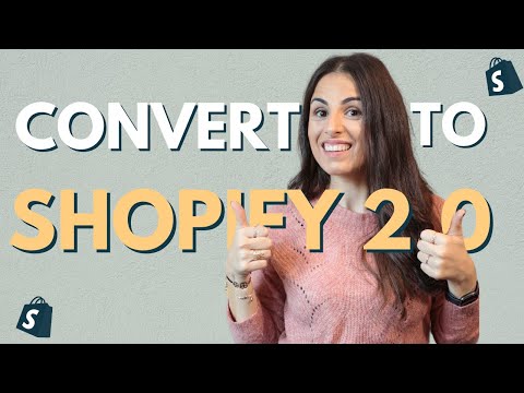 Convert to Shopify 2.0: Unlock the full Potential of Your E-commerce Store