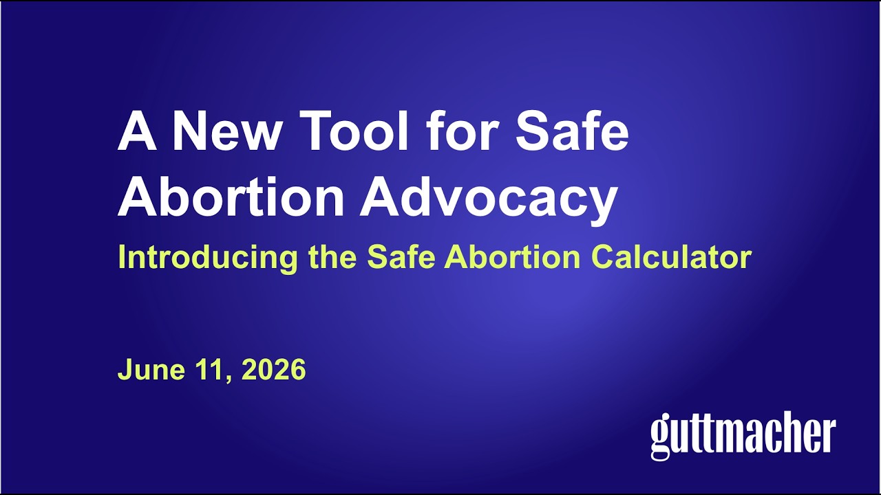 New Tool for Safe Abortion Advocacy: Introducing the Safe Abortion Calculator